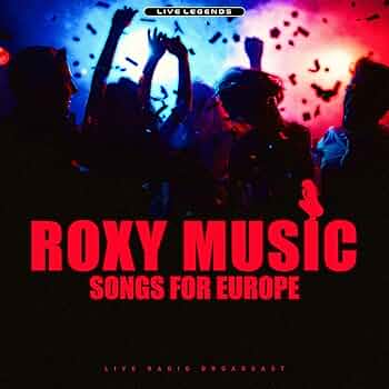 Roxy Music - Songs For Europe