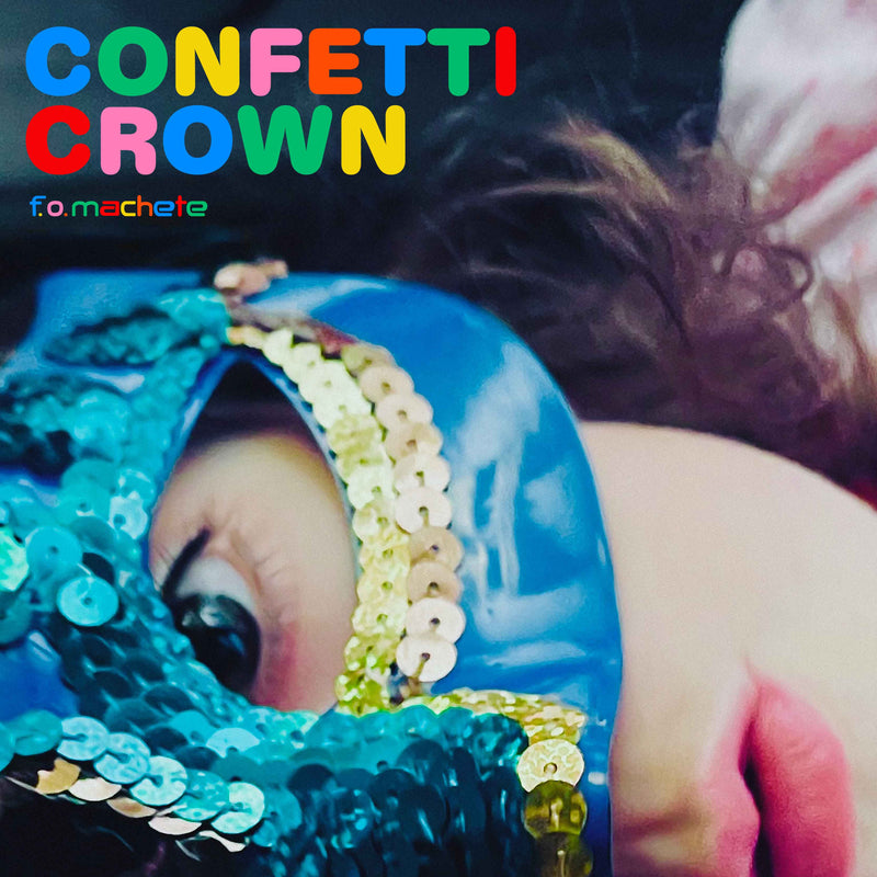 F.O. Machete - Confetti Crown (Digital DL)