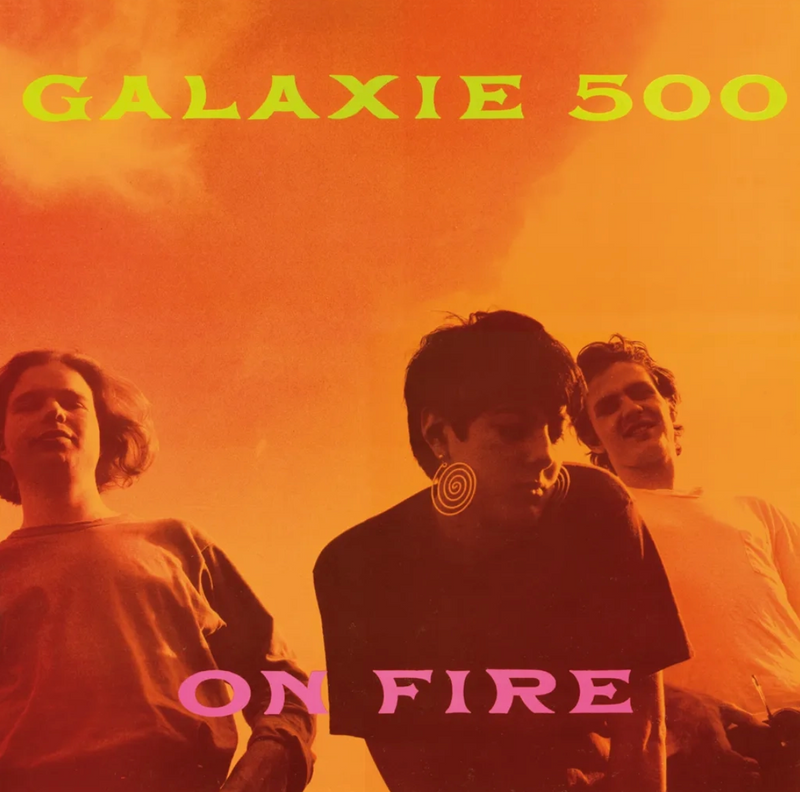 Galaxie 500 - On Fire