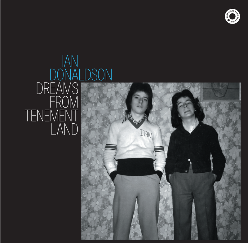 Ian Donaldson - Dreams From Tenement Land (Vinyl, CD & DL)