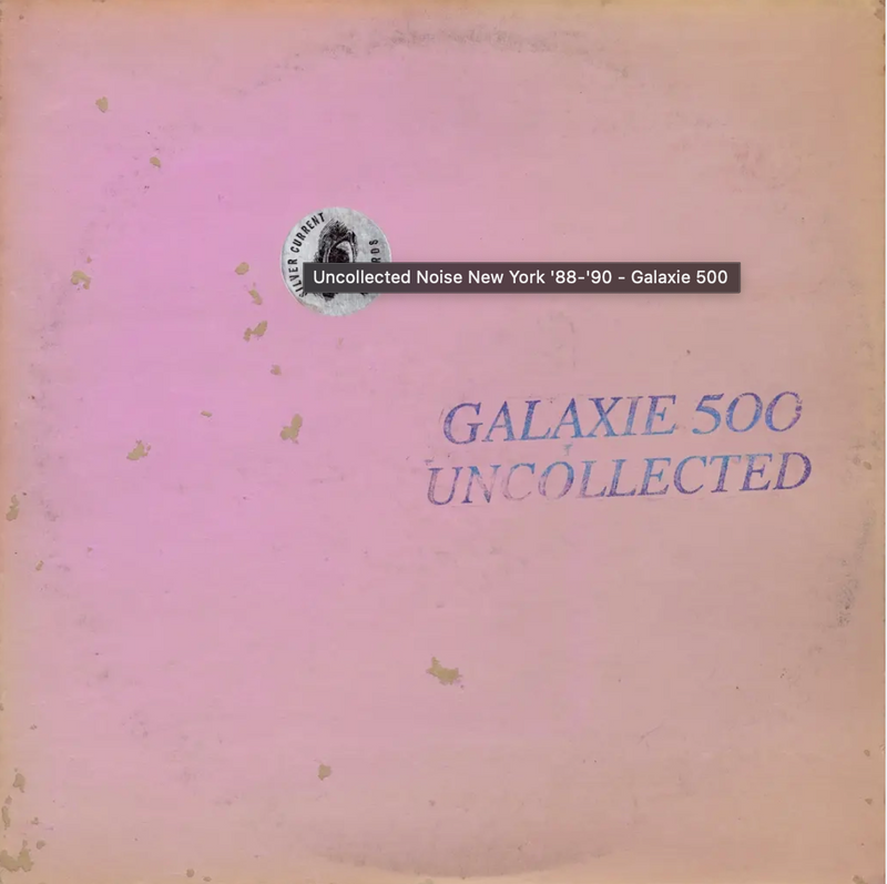 Galaxie 500 - Uncollected