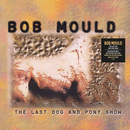 Bob Mould - The Last Dog And Pony Show