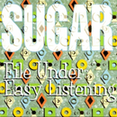 Sugar - File Under Easy Listening
