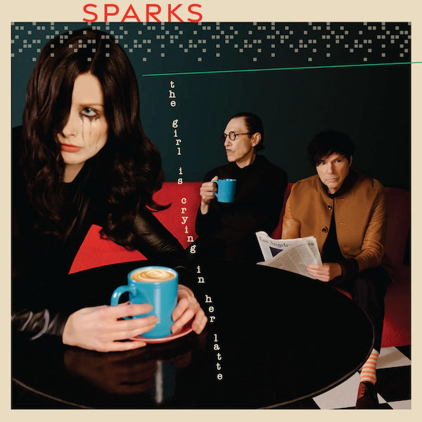Sparks - The Girl Is Crying In Her Latte (Pre-order 26/5/23)