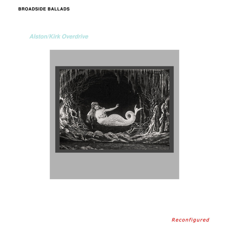 Alston/Kirk Overdrive - Broadside Ballads Reconfigured CD