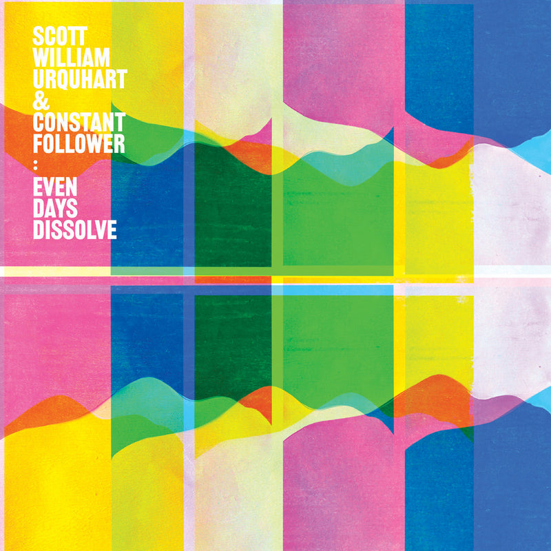 Scott William & Constant Follower - Even Days Dissolve (LP/CD)