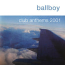 Ballboy - Club Anthems 2001 (Anniversary Edition) - lastnightfromglasgow