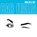 bar italia - Some Like It Hot - lastnightfromglasgow