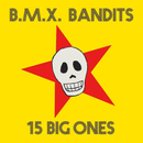 BMX Bandits - 15 Big Ones - lastnightfromglasgow