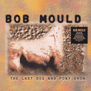 Bob Mould - The Last Dog And Pony Show - lastnightfromglasgow