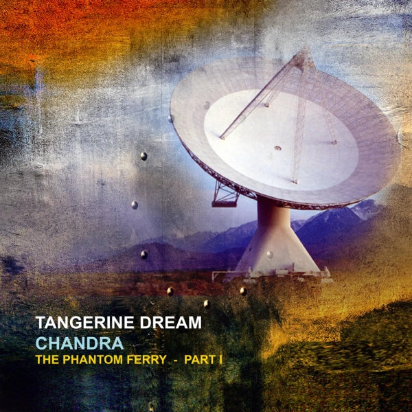 Tangerine Dream - Chandra: The Phantom Ferry (Part 1)