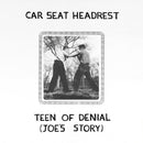 Car Seat Headrest - Teen of Denial: Joe’s Story - lastnightfromglasgow