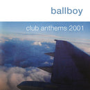 Ballboy - Club Anthems 2001 (Anniversary Edition)