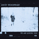 Davey Woodward - We Are Leaving You (Single) - lastnightfromglasgow
