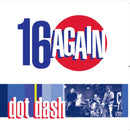 Dot Dash - 16 Again - lastnightfromglasgow