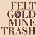 Felt - Gold Mine Trash - lastnightfromglasgow