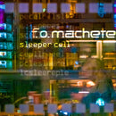 F.O. Machete - Sleeper Cell (Lossless Download Pre - order) - lastnightfromglasgow