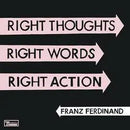 Franz Ferdinand - Right Thoughts, Right Words, Right Action - lastnightfromglasgow