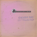 Galaxie 500 - Uncollected - lastnightfromglasgow