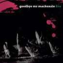 Goodbye Mr Mackenzie - Five - lastnightfromglasgow