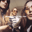 Haim - Something To Tell You - lastnightfromglasgow