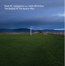 Mark W. Georgsson – The Ballad Of The Nearly Man (10th Anniversary) - lastnightfromglasgow