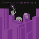 Med Blu Madlib - Bad Neighbor Beats - lastnightfromglasgow