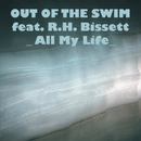 Out Of The Swim ft R.H. Bissett - All My Life (Digital Download) - lastnightfromglasgow