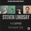 Steven Lindsay - Live 13th August 2026 - lastnightfromglasgow