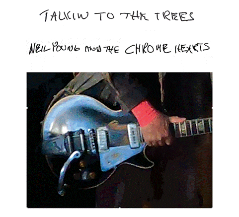 Niel Young & The Chrome Hearts - Talkin' To The Trees
