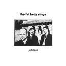 The Fat Lady Sings - Johnson Vinyl LP / CD - lastnightfromglasgow