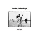 The Fat Lady Sings - Twist Vinyl LP / CD - lastnightfromglasgow