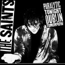 The Saints - Paralytic Tonight, Dublin Tomorrow - lastnightfromglasgow