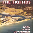 The Triffids - Born Sandy Devotional - lastnightfromglasgow