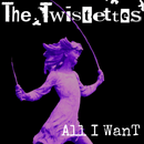 The Twistettes - All I Want (Digital Download) - lastnightfromglasgow