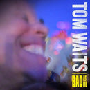 Tom Waits - Bad As Me - lastnightfromglasgow
