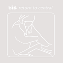 Bis - Return To Central 20th Anniversary (2 x LP)