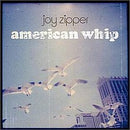 Joy Zipper - American Whip