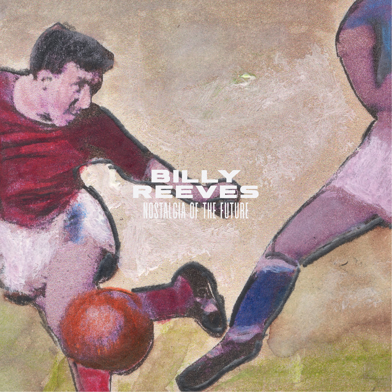 BIlly Reeves - Nostalgia Of The Future - LP/CD/DL