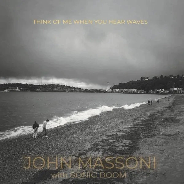 John Massoni With Sonic Boom -Think Of Me When You Hear Waves