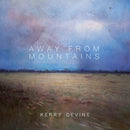 Kerry Devine - Away From Mountains