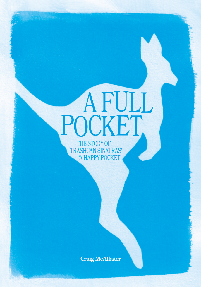The Full Pocket - The Definitive Guide to The Trashcan Sinatras A Happy Pocket