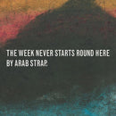Arab Strap - The Week Never Starts Round Here - lastnightfromglasgow