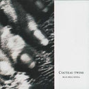 Cocteau Twins - Blue Bell Knoll - lastnightfromglasgow