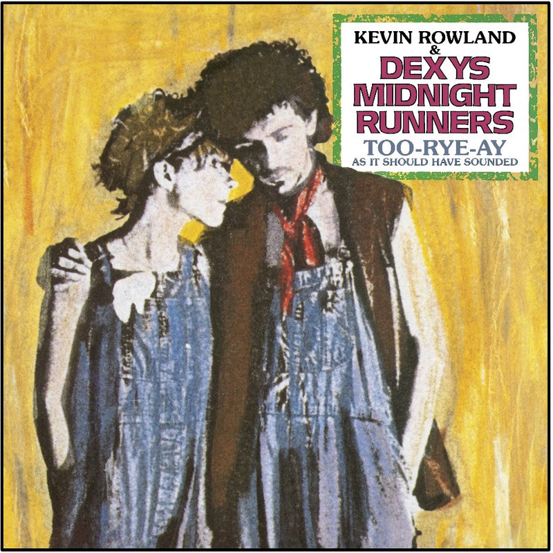 Dexys Midnight Runners -  Too-Rye-Ay 40th Anniversary Reissue