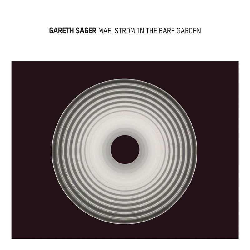 Gareth Sager - Maelstrom In The Bare Garden