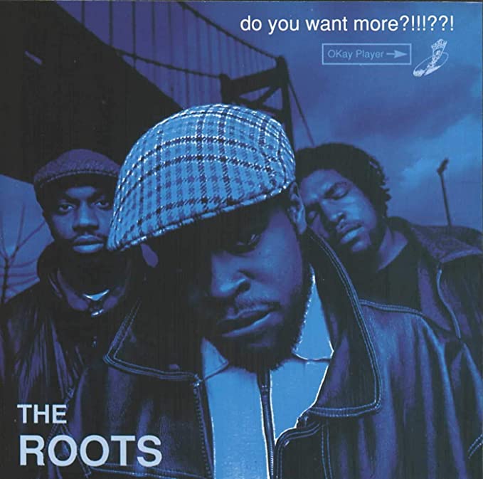 The Roots - Do You Want More?!!