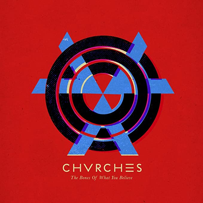 Chvrches -  The Bones Of What You Beleive