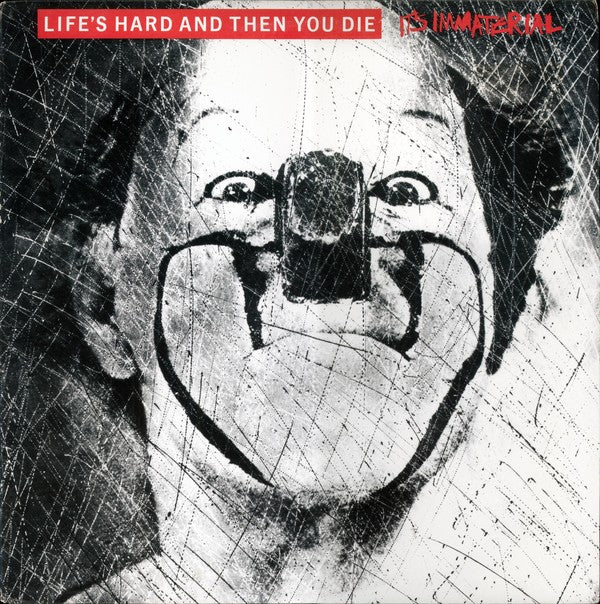 It's Immaterial - Life's Hard And Then You Die