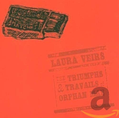 Laura Veirs -The Triumphs and Travails of Orphan Mae